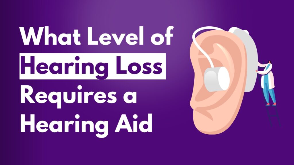 what-level-of-hearing-loss-require-hearing-aid.