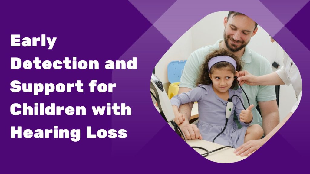 Early Detection and Support for Children with Hearing Loss