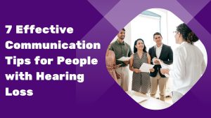 7 Effective Communication Tips for People with Hearing Loss