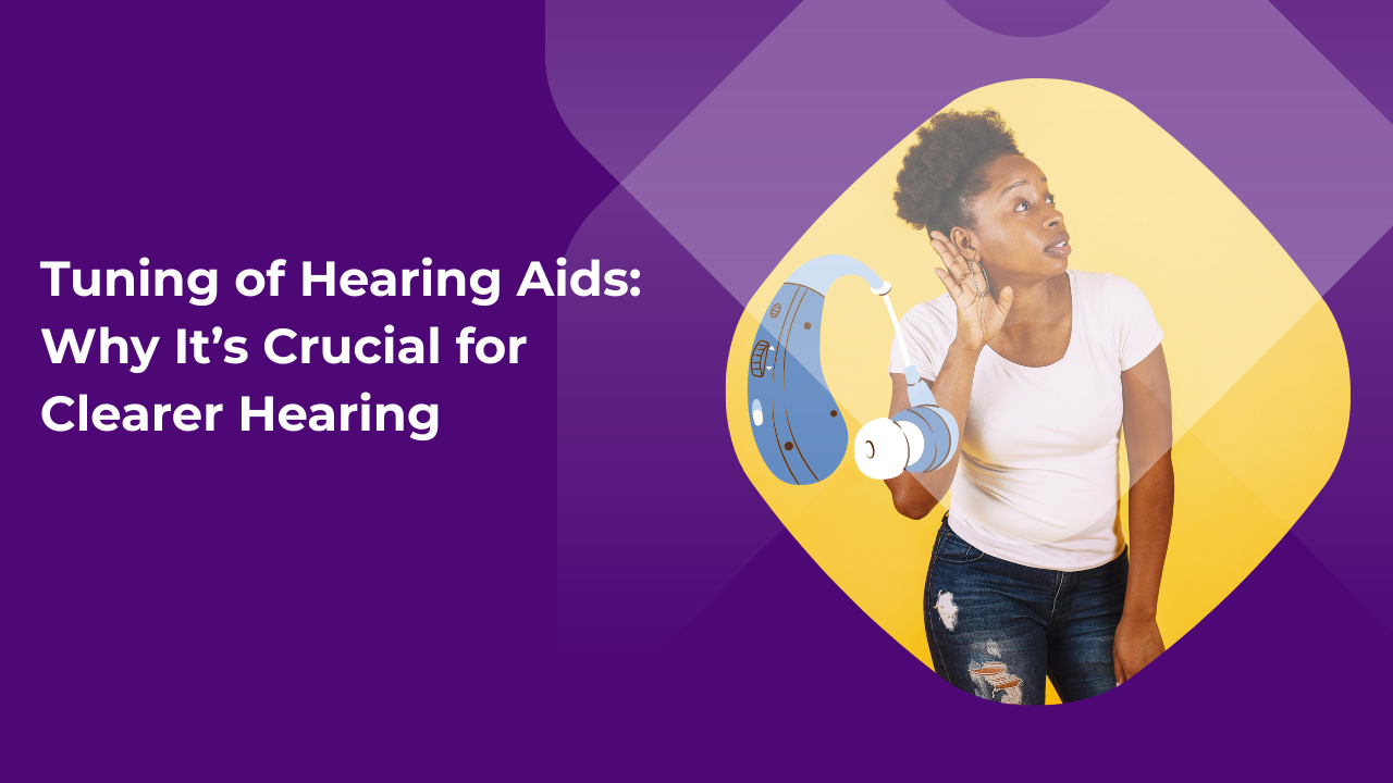 Tuning of Hearing Aids: Why It’s Crucial for Clearer Hearing