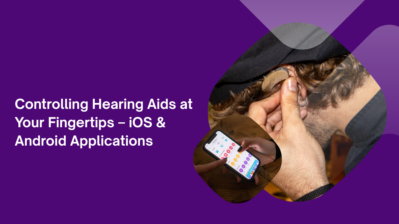 Controlling Hearing Aids at Your Fingertips – iOS & Android Applications