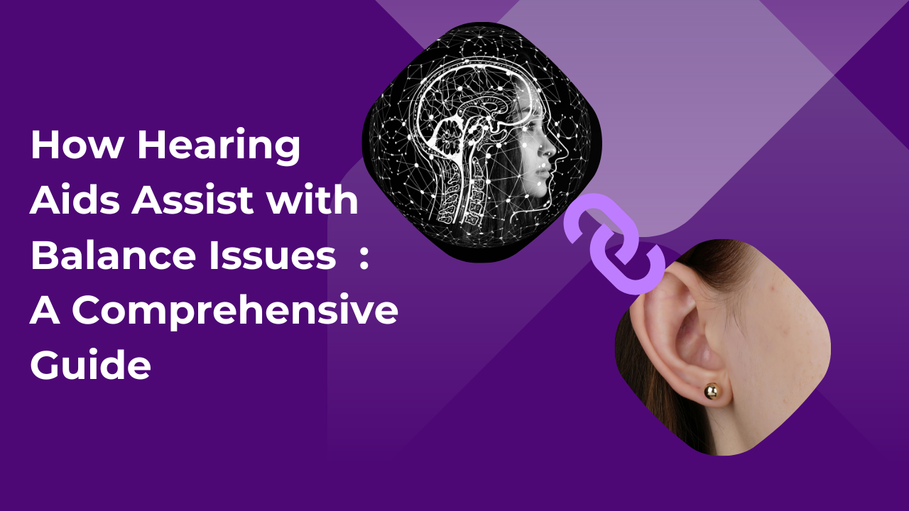 How Hearing Aids Assist with Balance Issues : A Comprehensive Guide